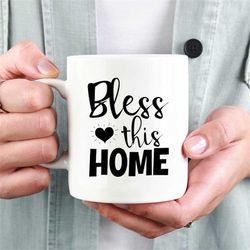 Bless This Home Mug, Lettered Mug, New Home Gift, Mothers Day Gift, Gift For Mother From Kids, Funny Mug, Motivational G