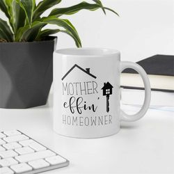 New Home Gift Mug - House Warming Gifts - Mother Effin' Homeowner - Moving House Present - New Home Gift