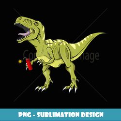 Dino-mite rex dinosaur - Special Edition Sublimation PNG File