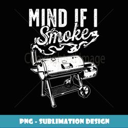 Mind if I Smoke - Funny BBQ Smoker & Grilling BBQ Lover - Digital Sublimation Download File