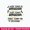 Here Comes Amazon Right Down My Driveway Svg, Png Dxf Eps File.jpeg