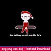I_m Telling On All You Mo Fo_s Svg, Christmas Svg, Png Dxf Eps file.jpeg