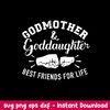 Godmother And Goddaughter Friends For Life Svg, Png Dxf Eps File.jpeg