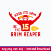 Mahomes When It_s Grim Be The Grim Reaper Svg, Kansas City Chiefs Svg, Sport Svg, Png Dxf Eps File.jpeg