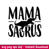 Mama Saurus, Mama Saurus Svg, Dinosaur Svg, Dino Svg, png,dxf,eps file.jpeg