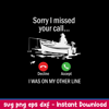 Sorry I Missed Your Call I Was On My Other Line Svg. Fishing Svg, Png Dxf Eps File.jpeg