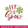Let It Snow, Let It Snow Svg, Snowflakes Svg, Merry Christmas Svg, png, dxf, eps file.jpeg