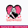 My love is Unstoppable Svg, Michael Myers Svg, Valentine Svg, Png Dxf Eps File.jpeg