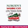 Nobody_s Walking out on This Fun Old Fashioned Family Christmas Svg, Png Dxf Eps File.jpeg