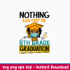 Nothing Can Stop Me 8th Grade Graduation Svg, Png Dxf Eps File.jpeg