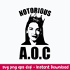 Notorious Aoc Svg, Alexandria Ocasio Cortez Svg, AOC Png Dxf Eps Digital File.jpeg