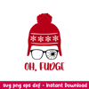 Oh Fudge, Oh, Fudge Svg, Merry Christmas Svg, Winter Hat Svg,png,dxf,eps file.jpeg