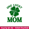 One Lucky Mom, One Lucky Mom Svg, St. Patrick’s Day Svg, Lucky Svg, Irish Svg, Clover Svg,png,dxf,eps file.jpeg