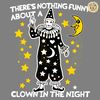 Theres-Nothing-Funny-About-A-Clown-In-The-Night-SVG-20240607026.png