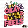 Its-Okay-To-Feel-All-The-Feels-PNG-Digital-Download-2005242024.png