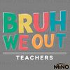 Bruh-We-Out-Teachers-SVG-Digital-Download-Files-1305242033.png