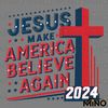 Jesus-Make-America-Believe-Again-2024-Cross-SVG-2405241065.png