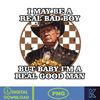 I May Be A Real Bad Boy, But Baby I'm A Real Good Man Donald Trump Png (3).jpg