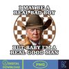 I May Be A Real Bad Boy, But Baby I'm A Real Good Man Donald Trump Png (5).jpg