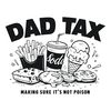 Dad-Tax-Making-Sure-Its-Not-Poison-Funny-Dad-Tax-0106242048.png