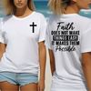 Christian Bible quote Tee - , Jesus shirt, Gift for Christian woman, Christian Tee - Faith does not mkae things easy it makes them possible.jpg