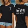 Christian Bible quote Tee - shirt, Jesus shirt, Gift for Christian woman, Christian Tee - Shirt Bible Be still and know..jpg