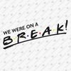 190189-we-were-on-a-break-svg-cut-file.jpg