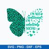 I am Not Antisocial Butterfly I am Selectively Svg, Png dxf Eps File.jpeg