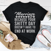 marriage-because-your-shitty-day-doesn-t-have-to-end-at-work-tee-peachy-sunday-t-shirt