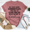 be-that-same-christian-you-are-at-church-tee-peachy-sunday-t-shirt