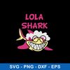 Lola Shark Svg, Shark Fish Pink Svg, Png Dxf Eps File.jpeg