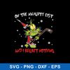 On The Naughty List And I Regret Nothing Svg, Grinch Christmas Svg, Png Dxf Eps File.jpeg