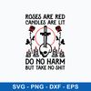 Roses Are Red Candles Are Lit Do No Harm But Take No Shit Svg, Png Dxf Eps File.jpeg