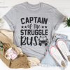 Captain Of The Struggle Bus Tee