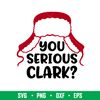 You Serious Clark, You serious Clark Svg, Merry Christmas Svg, Winter Hat Svg,png,dxf,eps file.jpeg