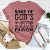 Some Of God's Greatest Gifts Tee