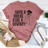 Save A Horse Ride A Cowboy Tee