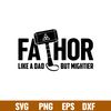 Fathor, Fathor svg, Like a dad but mightier svg, Father’s day svg,png,dxf,eps file.jpg