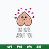 I_m Nuts about you Svg, Funny Svg, Png Dxf Eps File.jpg