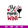 Be Mine Wine, Be Mine Wine Svg, Valentine’s Day Svg, Valentine Svg, Love Svg,png, eps, dxf file.jpg