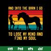 And Into The Barn I Go To Lose My Mind And Find My Soul Svg, Png Dxf Eps Digital File.jpg