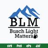 B L M Busch Light Matters Svg, Busch Light Svg, Png Dxf Eps Digital File.jpg