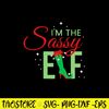 Im The Sassy Elf Svg, Efl Svg, Christmas Svg, Png Dxf Eps File.jpg