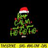 Keep Calm And Get Your Ho Ho Ho Svg, Santa Claus Hat Svg, Christmas Svg, Png Dxf Eps File.jpg