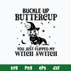 Dashshund Buckle Up Buttercup You Just Flipped My Witch Switch Svg, Png Dxf Eps File.jpg