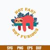 Sloth Not Fast Not Furious Svg, Sloth Svg, Png Dxf Eps File.jpg