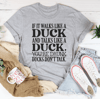 If It Walks Like A Duck And Talks Like A Duck Tee