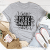 Pray More Floral Tee