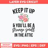 Keep It Up And You_ll Be A Stange Smell In The Attic Svg, Png Dxf Eps File.jpg