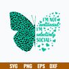 I am Not Antisocial Butterfly I am Selectively Svg, Png dxf Eps File.jpg